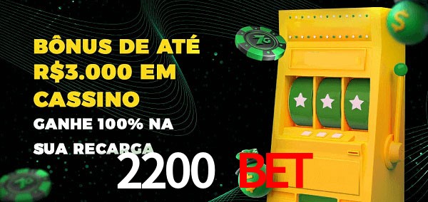 2200 Bet melhor bônus de depósito
