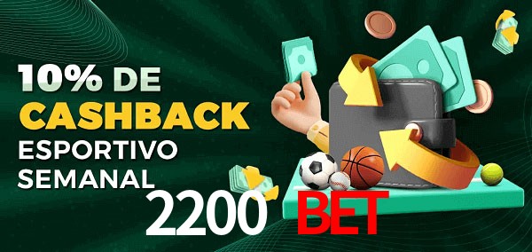 10% de bônus de cashback na 2200 Bet